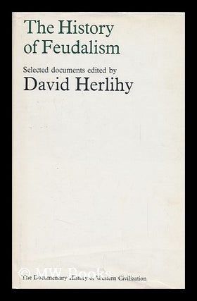 Item #122644 The History of Feudalism; Edited by David Herlihy [Translated from the Latin, Old...