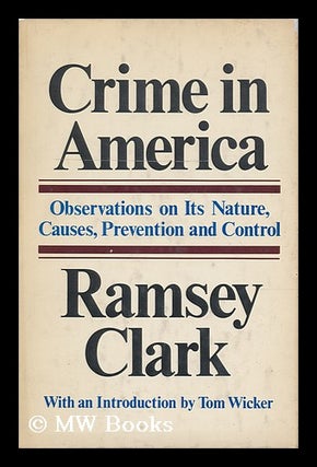 Item #122758 Crime in America; Observations on its Nature, Causes, Prevention, and Control. with...
