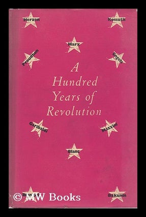 Item #122840 A Hundred Years of Revolution, 1848 and After. George Woodcock