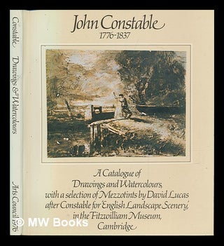 Item #122978 John Constable R. A. , 1776-1837 : a Catalogue of Drawings and Watercolours, with a...
