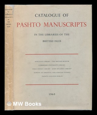 Item #122998 Catalogue of Pashto Manuscripts in the Libraries of the British Isles / Bodleian...