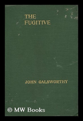 Item #123262 The Fugitive; a Play in Four Acts, by John Galsworthy. John Galsworthy