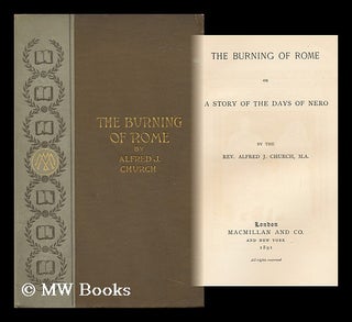 Item #123293 The Burning of Rome; Or, a Story of the Days of Nero. Alfred John Church