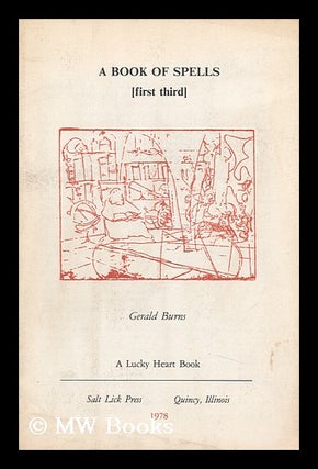 Item #123295 A Book of Spells : [First Third] / Gerald Burns. Gerald Burns, 1940
