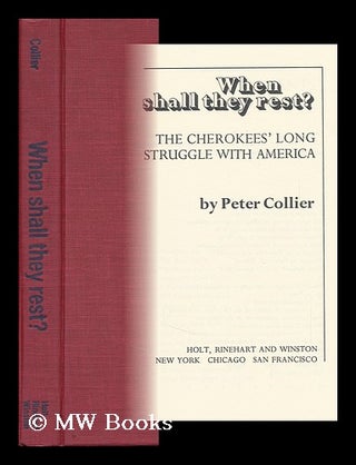 Item #123321 When Shall They Rest? The Cherokees' Long Struggle with America. Peter Collier, 1939