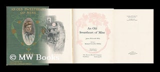 Item #124120 An Old Sweetheart of Mine [By] James Whitcomb Riley; Drawings by Howard Chandler...