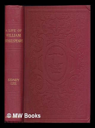 Item #124131 A Life of William Shakespeare, by Sidney Lee. Sidney Lee, Sir