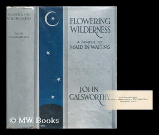 Item #12430 Flowering Wilderness / by John Galsworthy. John Galsworthy