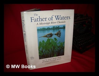 Item #124325 The Father of Waters : a Mississippi River Chronicle / Text by Norah Deakin Davis ;...