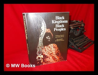 Item #124375 Black Kingdoms, Black Peoples : the West African Heritage / Anthony Atmore and...