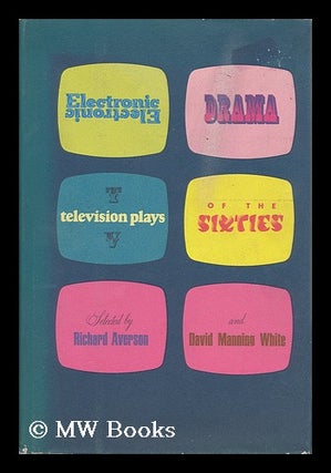 Item #124471 Electronic Drama: Television Plays of the Sixties, Selected by Richard Averson and...