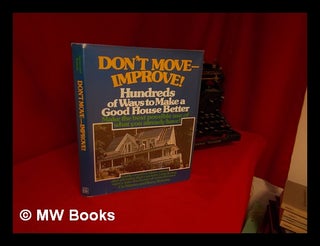 Item #124557 Don't Move--Improve! : Hundreds of Ways to Make a Good House Better / Cle Kinney and...