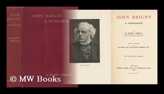 Item #12463 John Bright / by R. Barry O'Brien, with a preface by Augustine Birrell. R. Barry O'Brien