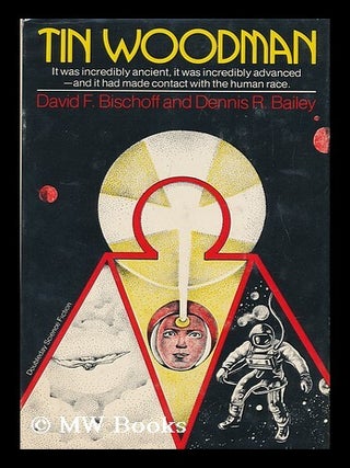 Item #124774 Tin Woodman / David F. Bischoff and Dennis R. Bailey. David. Dennis R. Bailey Bischoff