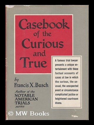 Item #124786 Casebook of the Curious and True. Francis Xavier Busch