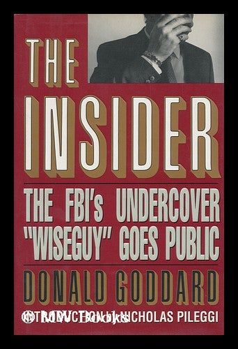 Item #124794 The Insider : the Fbi's Undercover "Wiseguy" Goes Public / Donald Goddard. Donald Goddard.