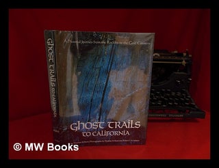 Item #125150 Ghost Trails to California / by Thomas H. Hunt ; Photographs by Thomas H. Hunt and...