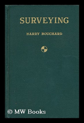 Item #125277 Surveying, by Harry Bouchard. Harry Bouchard