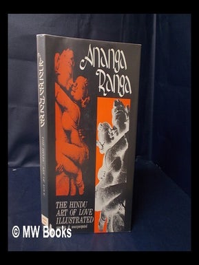 Item #125674 Ananga Ranga: Stage of the Bodiless One : the Hindu Art of Love / by Kalayana Malla...