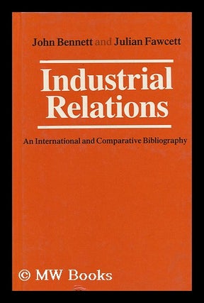 Item #125724 Industrial Relations : an International and Comparative Bibliography / Compiled by...