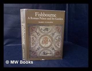 Item #125774 Fishbourne; a Roman Palace and its Garden [By] Barry Cunliffe. Barry W. Cunliffe