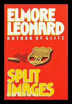 Item #125811 Split Images : a Novel / by Elmore Leonard. Elmore Leonard