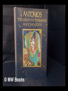 Item #126028 Tales from the Thousand and One Nights / Drawings by Antonio Lopez ; Adapted from...