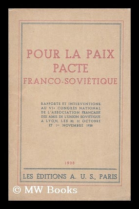Item #126170 Pour La Paix, Pacte Franco-Sovietique : Rapports Et Interventions Au Vie Congres...