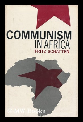 Item #126382 Communism in Africa. Fritz Schatten