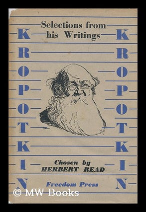 Item #126438 Kropotkin : Selections from His Writings / Edited with an Introduction by Herbert...