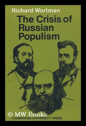 Item #126510 The Crisis of Russian Populism. Richard Wortman