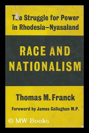 Item #126638 Race and Nationalism : the Struggle for Power in Rhodesia-Nyasaland / Foreword by...