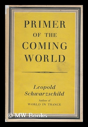Item #126662 Primer of the Coming World / Translated from the German by N. Guterman. Leopold...