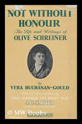Item #126751 Not Without Honour ; the Life and Writings of Olive Schreiner / with an introduction...