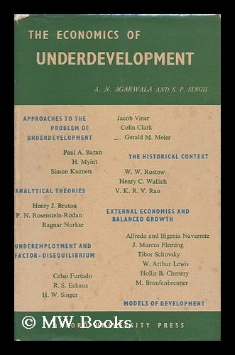 Item #126790 The economics of underdevelopment : a series of articles and papers / selected and edited by A. N. Agarwala and S. P. Singh. Amar Narain ed. Singh Agarwala, Sampat Pal, 1917-, 1929-.