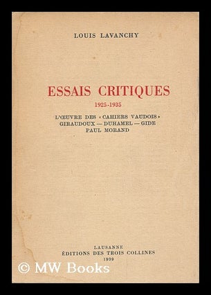 Item #126855 Essais Critiques, 1925-1935 : L'Oeuvre Des Cahiers Vaudois, Giraudoux, Duhamel,...