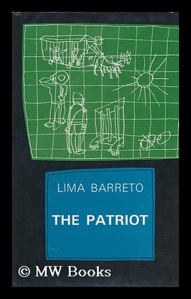 Item #126920 The Patriot / [By] Lima Barreto ; Translated [From the Portuguese] by Robert...