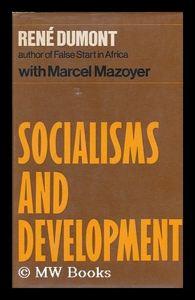 Item #127057 Socialisms and Development [By] Rene Dumont with Marcel Mazoyer. Translated by...