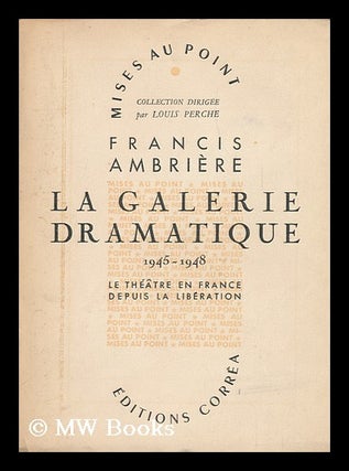 Item #127064 La Galerie Dramatique, 1945-1948 : Le Theatre Francais Depuis La Libération /...