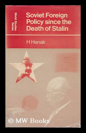 Item #127143 Soviet Foreign Policy Since the Death of Stalin / (By) H. Hanak. Harry Hanak