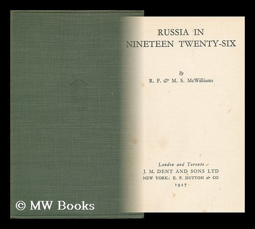 Item #127321 Russia in Nineteen Twenty-Six, by R. F. & M. S. McWilliams. R. F. McWilliams, Roland Fairbairn.