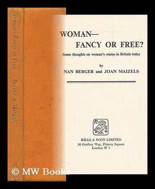 Item #127372 Woman -- Fancy or Free? : Some Thoughts on Woman's Status in Britain Today, by Nan...