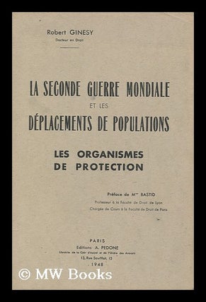 Item #127498 La Seconde Guerre Mondiale Et Les Deplacements De Populations : Les Organismes De...