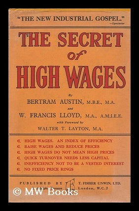 Item #127663 The Secret of High Wages / by Bertram Austin and W. Francis Lloyd ; with a Foreword...