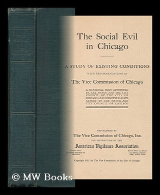 Item #127775 The Social Evil in Chicago: a Study of Existing Conditions with Recommendations by...