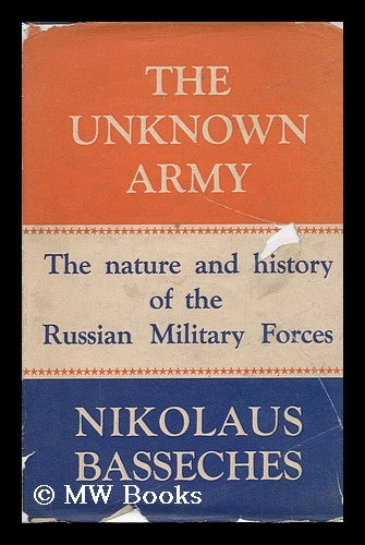 Item #127777 The Unknown Army : the Nature and History of the Russian Military Forces, by Nikolaus Basseches, Translated by Marion Saerchinger. Nikolaus Basseches.