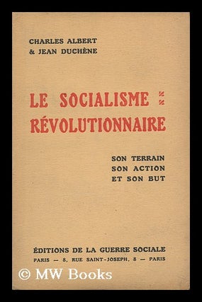 Item #127791 Le Socialisme Revolutionnaire : Son Terrain, Son Action Et Son but / Charles Albert...
