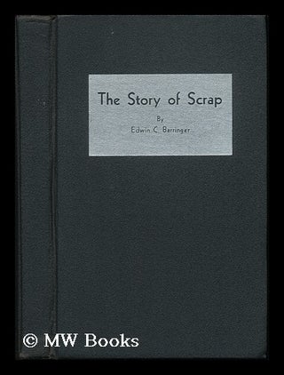 Item #12785 The Story of Scrap. Edwin Charles Barringer, 1892