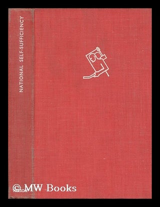 Item #127883 National Self-Sufficiency, by P. H. Asher. Percy H. Asher