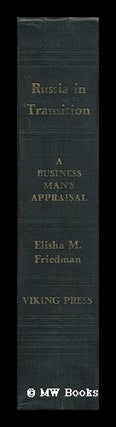 Item #128037 Russia in Transition: a Business Man's Appraisal, by Elisha M. Friedman. Elisha M....
